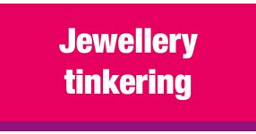 Jewellery tinkering